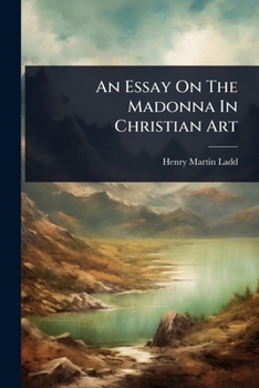 Paperback An Essay On The Madonna In Christian Art Book