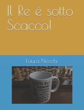 Il Re è sotto Scacco! (Italian Edition)