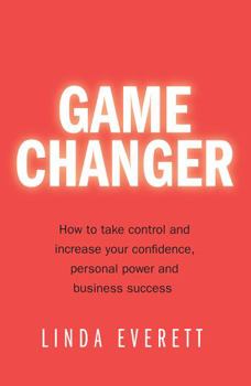 Paperback Game Changer: How to Take Control and Increase Your Confidence, Personal Power and Business Success Book