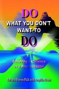 Do What You Don't Want to Do: Achieving Excellence as a Procrastinator
