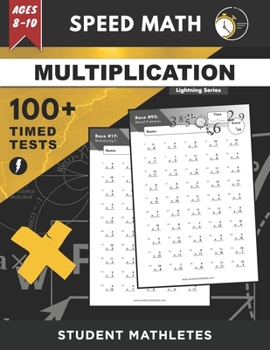Paperback Speed Math - 100+ MULTIPLICATION Timed Tests: Fundamental Practice Problems for Ages 8-10, Digits 0-12 [Lightning Math Series] Book