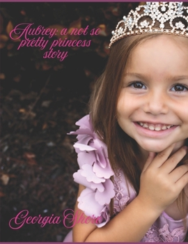 Paperback Aubrey: A not so pretty Princess story Book