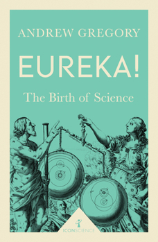 Eureka!: The Birth of Science - Book  of the Icon Science
