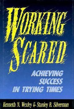 Hardcover Working Scared: Achieving Success in Trying Times Book
