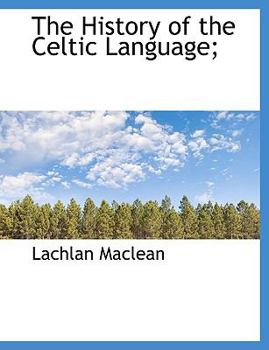 Paperback The History of the Celtic Language; [Large Print] Book