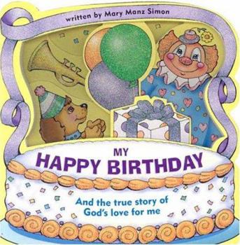Board book My Happy Birthday: And the True Story of God's Love for Me Book
