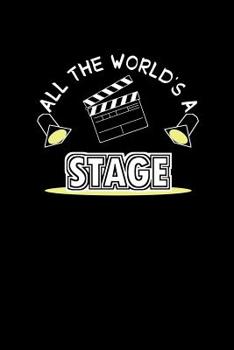 Paperback All The World's A Stage: Unique Acting Notebook Notepad For Actors, Statist and Drama Lovers Book