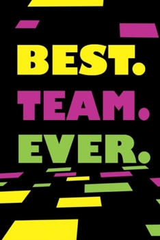 Best. Team. Ever: 6"x9" Notebook Journal Composition Book, Planner or Diary, 120 Lined Pages: Hilarious Office Journals For Co-worker