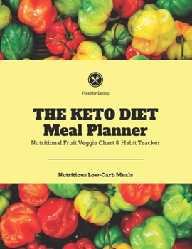 Paperback THE KETO DIET Meal Planner: Nutritional Fruit Veggie Chart & Habit Tracker (8.5 x 11 Large Size ) Book