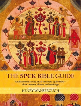 Paperback The SPCK Bible Guide: An Illustrated Survey of All the Books of the Bible - Their Contents, Themes and Teachings Book