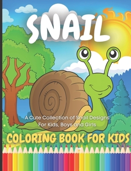 Paperback Snail Coloring Book For Kids: A Cute Collection of Snail Designs For Kids, Boys and Girls Book