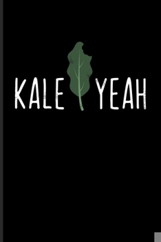 Paperback Kale Yeah: Fill In Your Own Recipe Book For Cabbage, Natural Detox Fans & Foodies - 6x9 - 100 pages Book