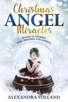 Paperback Christmas Angel Miracles: Magical Stories for Children and Adults Book