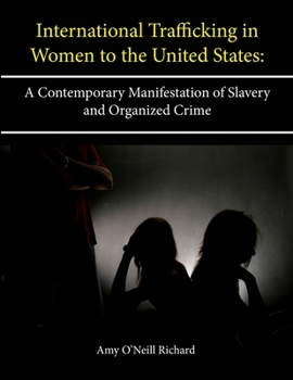 Paperback International Trafficking in Women to the United States: A Contemporary Manifestation of Slavery and Organized Crime Book