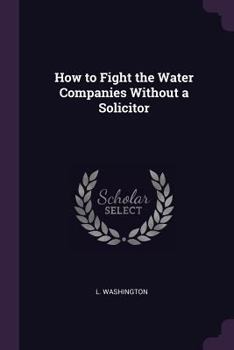 Paperback How to Fight the Water Companies Without a Solicitor Book