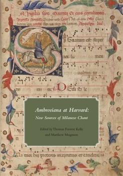 Ambrosiana at Harvard: New Sources of Milanese Chant (Houghton Library Studies)