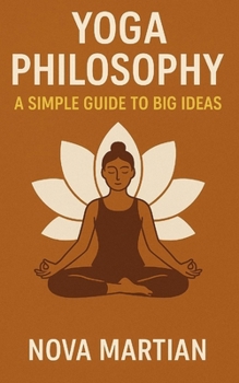 Paperback Yoga Philosophy: A Simple Guide to Big Ideas Book