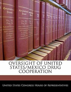 Paperback Oversight of United States/Mexico Drug Cooperation Book