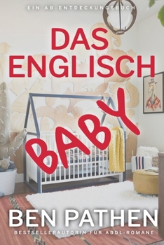 Das englische Baby: Eine ABDL-Geschichte über die Regression ins Säuglingsalter (German Edition)