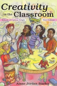 Paperback Creativity in the Classroom: Schools of Curious Delight Book