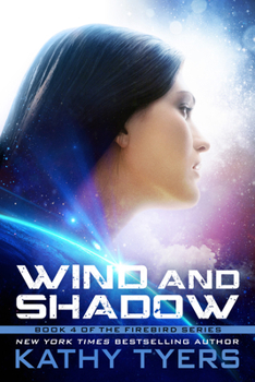Wind and Shadow - Book #4 of the Firebird