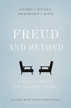 Freud and Beyond: A History of Modern Psychoanalytic Thought