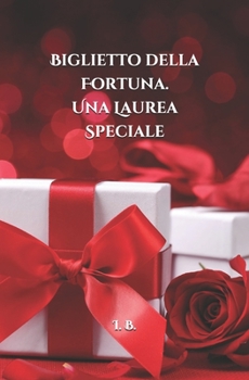BIGLIETTO DELLA FORTUNA. una Laurea Speciale : Biglietto Speciale per Laurea - Biglietto Di Auguri - Biglietto Della Fortuna - Originale