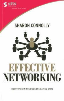 Paperback Effective Networking: How to Win in the Business Dating Game Book