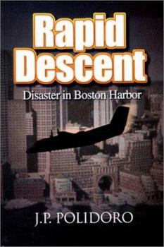 Paperback Rapid Descent: Disaster in Boston Harbor Book