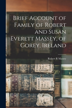 Paperback Brief Account of Family of Robert and Susan Everett Massey, of Gorey, Ireland Book