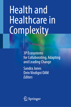 Health and Healthcare in Complexity: 3p Ecosystems for Collaborating, Adapting and Leading Change