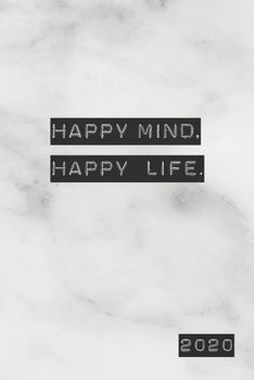 Happy Mind Happy Life 2020: Weekly + Monthly View | Motivational Quote on Marble | 6x9 in | 2020 Calendar Organizer with Bonus Dotted Grid Pages + Inspirational Quotes + To-Do Lists (Buddhist Quotes)