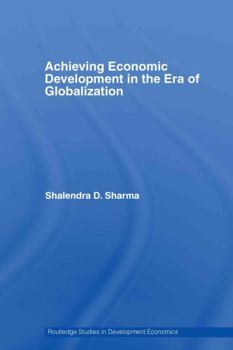 Hardcover Achieving Economic Development in the Era of Globalization Book