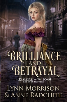 Brilliance and Betrayal: A Diamond of the Ton Regency Mystery (The Diamond of the Ton Regency Mysteries)