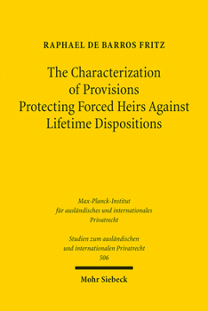 The Characterization of Provisions Protecting Forced Heirs Against Lifetime Dispositions: A Comparative Law Study of the Laws of Louisiana and Germany