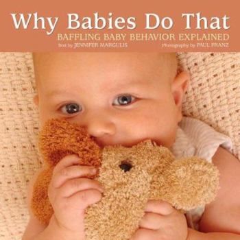 Hardcover Why Babies Do That: Baffling Baby Behavior Explained Book