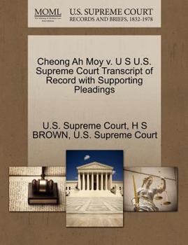 Paperback Cheong Ah Moy V. U S U.S. Supreme Court Transcript of Record with Supporting Pleadings Book