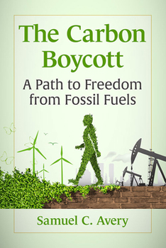 Paperback The Carbon Boycott: A Path to Freedom from Fossil Fuels Book