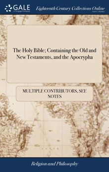 Hardcover The Holy Bible; Containing the Old and New Testaments, and the Apocrypha: Illustrated With Annotations, and a Chronological Index, Under the Direction Book