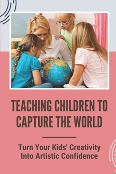 Teaching Children To Capture The World: Turn Your Kids' Creativity Into Artistic Confidence: How To Draw An Animal