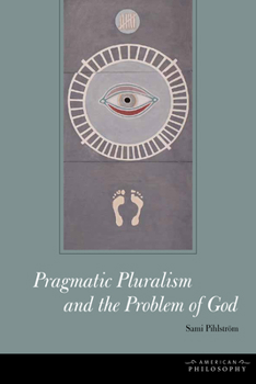 Hardcover Pragmatic Pluralism and the Problem of God Book