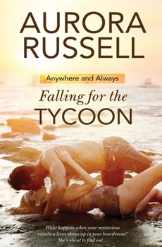 Falling for the Tycoon - Book #1 of the Anywhere and Always