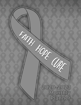 Brain Cancer Awareness Ribbon Faith Hope Cure: 2020-2023 Four Year Monthly Planner Calendar, Notebook and More!