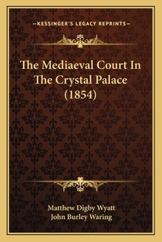 Paperback The Mediaeval Court In The Crystal Palace (1854) Book