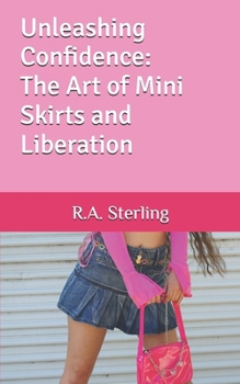 Paperback Unleashing Confidence: The Art of Mini Skirts and Liberation Book