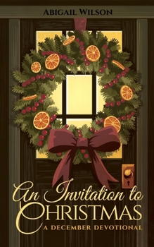 An Invitation to Christmas: A December Devotional