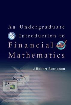 An Undergraduate Introduction to Financial Mathematics