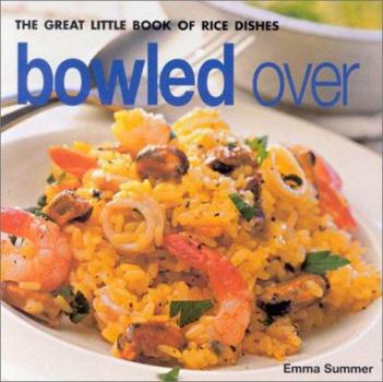 Paperback Bowled Over: The Great Little Book of Rice Dishes Book