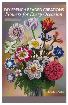 Paperback DIY French Beaded Creations: Flowers for Every Occasion Book