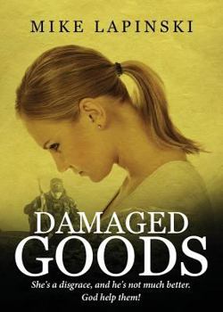 Paperback Damaged Goods: She's a Disgrace, and He's Not Much Better. God Help Them! Book